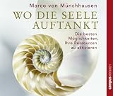 Wo die Seele auftankt: Die besten M&ouml;glichkeiten, Ihre Ressourcen zu aktivieren - Marco von M&uuml;nchhausen