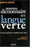 Nouveau Dictionnaire De La Langue Verte: Le Francais Argotique Et Familier Au Xxie Siecle