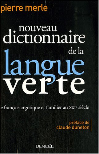 Cover image : Nouveau Dictionnaire De La Langue Verte: Le Francais Argotique Et Familier Au Xxie Siecle