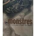 Les monstres : L'imaginaire de la peur � travers les cultures