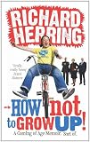 How Not to Grow Up: A Coming of Age Memoir. Sort of.
