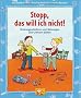 Stopp, das will ich nicht!: Vorlesegeschichten vom Nein sagen und Grenzen-Ziehen