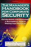 The Managers Handbook for Corporate Security: Establishing and Managing a Successful Assets Protection Program, First Edition