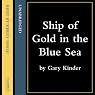 Ship of Gold in the Deep Blue Sea
