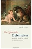 The Rights of the Defenseless: Protecting Animals and Children in Gilded Age America