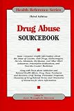 Drug Abuse Sourcebook (Health Reference Series)
