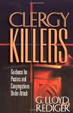 Clergy Killers: Guidance for Pastors and Congregations under Attack
