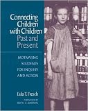Connecting Children with Children, Past and Present: Motivating Students for Inquiry and Action