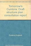 Tomorrow's Cumbria : draft structure plan : consultation report