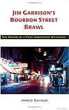 Jim Garrisons Bourbon Street Brawl: The Making of a First Amendment Milestone