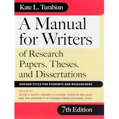 A Manual for Writers of Research Papers, Theses, and Dissertations, Seventh Edition: Chicago Style for Students and Researchers (Chicago Guides to Writing, Editing, and Publishing)
