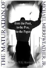 The Maturation of Michael Merriweather, Jr.: From the Poet, to the Pen, to the Paper