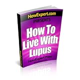 How To Live With Lupus - Your Step-By-Step Guide To Living With Lupus