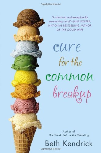 By Beth Kendrick Cure for the Common Breakup