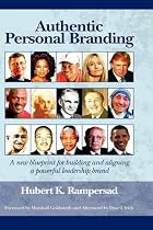 Authentic Personal Branding: A New Blueprint for Building and Aligning a Powerful Leadership Brand