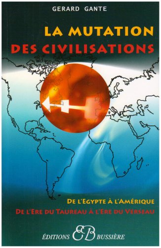 La mutation des civilisations vers l'ère du Verseau by Gérard Gante