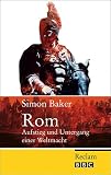 Rom: Aufstieg und Untergang einer Weltmacht - Simon Baker, Anna Raupach