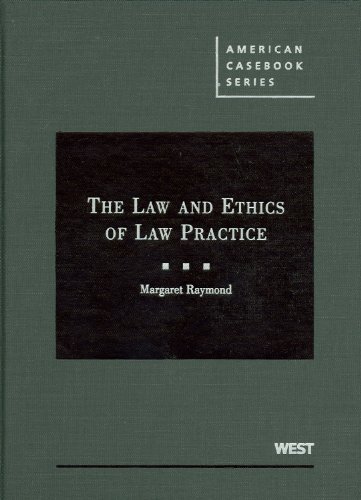 The Law and Ethics of Law Practice (American Casebook Series)