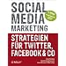 Social Media Marketing -- Strategien f�r Twitter, Facebook & Co