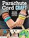 Parachute Cord Craft: Quick and Simple Instructions for 22 Cool Projects (Design Originals)