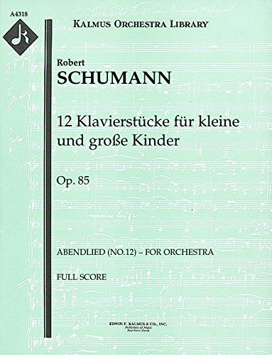 12 Klavierstücke für kleine und große Kinder, Op.85 (Abendlied (No.12) – for orchestra): Full Score (Qty 4) [A4318]