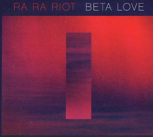 Ra Ra Riot - Beta Love Lyrics - Zortam Music
