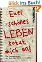 Euer sch�nes Leben kotzt mich an: Ein Umweltroman aus dem Jahr 2015