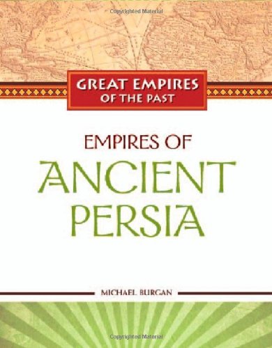 Empires of Ancient Persia (Great Empires of the Past)
