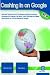 Internet Marketing to GO! Cashing in on Google
