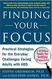 Finding Your Focus: Practical Strategies for the Everyday Challenges Facing Adults with ADD Judith  Greenbaum, Geraldine  Markel