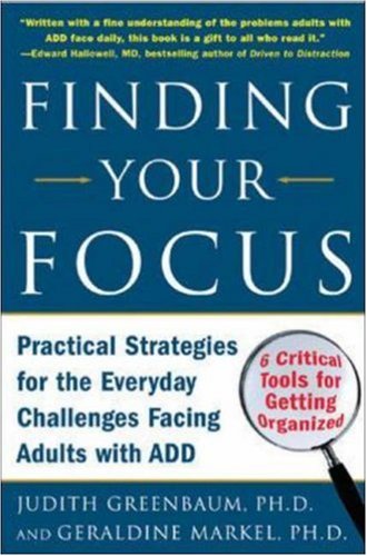 Finding Your Focus: Practical Strategies for the Everyday Challenges Facing Adults with ADD