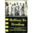 Halfway to freedom;: A report on the new India in the words and photographs of Margaret Bourke-White by Margaret Bourke-White