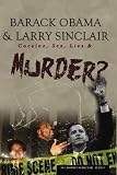 Barack Obama & Larry Sinclair: Cocaine, Sex, Lies & Murder