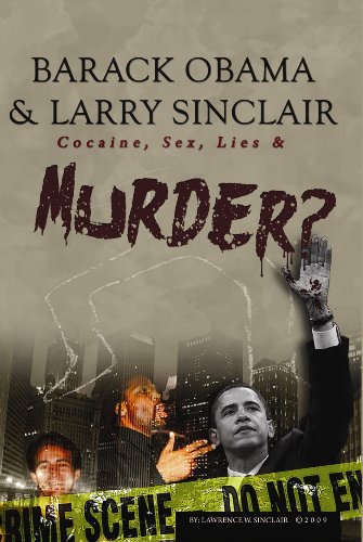 Barack Obama & Larry Sinclair: Cocaine, Sex, Lies & Murder