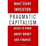 pragmatic capitalism what every investor needs to know about money and finance