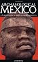 Archaeological Mexico: A Traveller's Guide to Ancient Cities and Sacred Sites (Moon Handbooks)