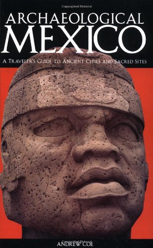 archaeological mexico a guide to ancient cities and sacred sites