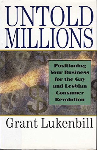 Untold Millions: Positioning Your Business for the Gay and Lesbian Consumer Revolution
