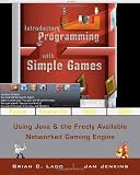 Introductory Programming with Simple Games: Using Java and the Freely Available Networked Game Engine