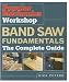 Popular Mechanics Workshop: Band Saw Fundamentals: The Complete Guide