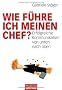 Wie f�hre ich meinen Chef?: Erfolgreiche Kommunikation von unten nach oben