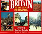 Britain - the first colour photographs : images of wartime Britain