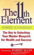 The 11th Element: The Key to Unlocking Your Master Blueprint for Wealth and Success