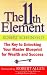The 11th Element: The Key to Unlocking Your Master Blueprint for Wealth and Success