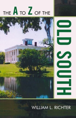 The A to Z of the Old South (The A to Z Guide Series), by William L. Richter
