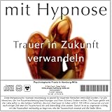 MIT HYPNOSE TRAUER IN ZUKUNFT VERWANDELN (Hypnose-Audio-CD)--> Diese Anwendung ist speziell f�r Bereiche der Trauerverarbeitung konzipiert worden.von "Dipl.-Psych. Dieter..."