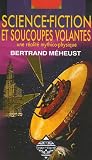 Science-fiction et soucoupes volantes : Une réalité mythico-physique