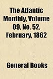 The Atlantic Monthly, Volume 09, No. 52, February, 1862