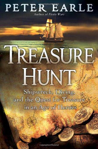 Treasure Hunt: Shipwreck, Diving, and the Quest for Treasure in an Age of Heroes, by Peter Earle
