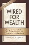 Wired for Wealth: Change the Money Mindsets That Keep You Trapped and Unleash Your Wealth Potential